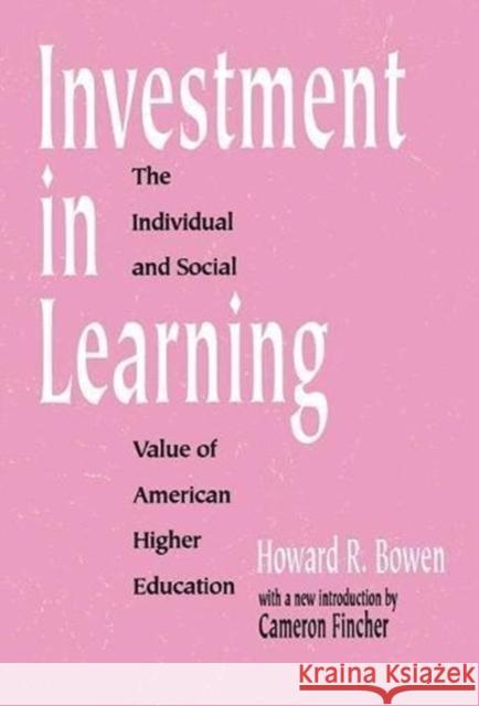 Investment in Learning: The Individual and Social Value of American Higher Education Howard Bowen 9781138526402