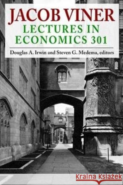 Jacob Viner: Lectures in Economics 301 Douglas a. Irwin 9781138526471