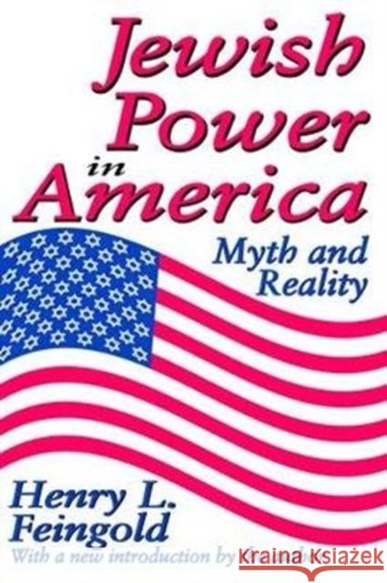 Jewish Power in America: Myth and Reality Henry Feingold 9781138526563