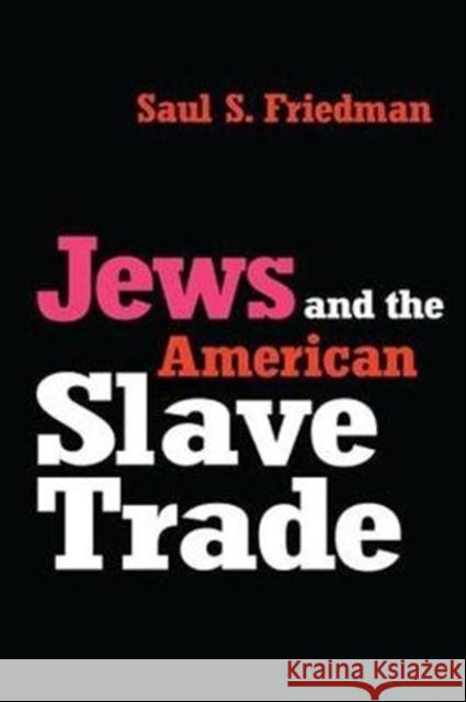 Jews and the American Slave Trade Saul Friedman 9781138526570