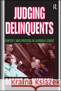 Judging Delinquents: Context and Process in Juvenile Court Robert M. Emerson 9781138526662