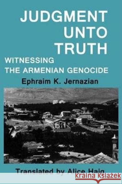 Judgment Unto Truth: Witnessing the Armenian Genocide Milton Konvitz Ephraim K. Jernazian 9781138526679