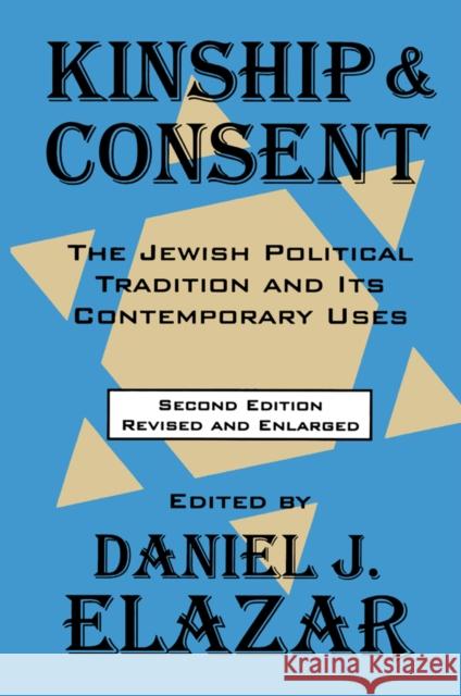 Kinship and Consent: Jewish Political Tradition and Its Contemporary Uses Elazar, Daniel L. 9781138526754