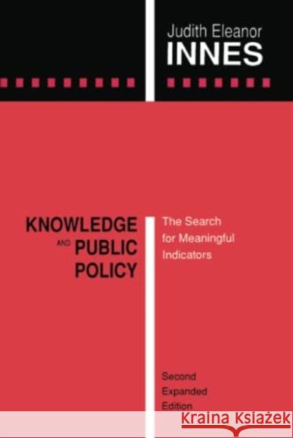Knowledge and Public Policy: The Search for Meaningful Indicators Innes, Judith Eleanor 9781138526808
