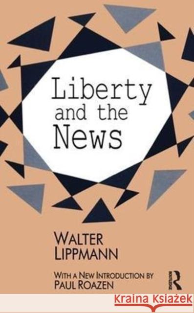 Liberty and the News Walter Lippmann 9781138527218 Routledge