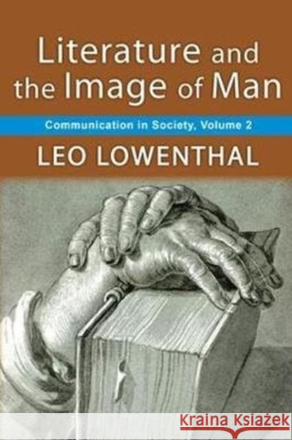 Literature and the Image of Man: Volume 2, Communication in Society Leo Lowenthal 9781138527270