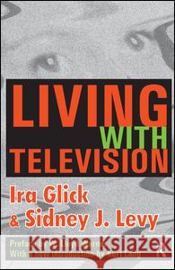 Living with Television Ira D. Glick Sidney J. Levy W. Lloyd Warner 9781138527300