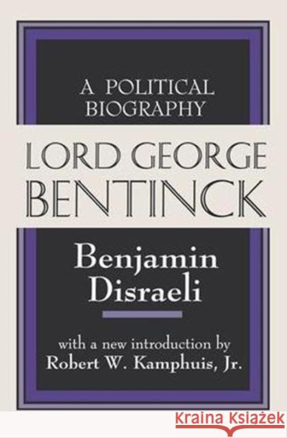 Lord George Bentinck: A Political History Benjamin Disraeli 9781138527331 Routledge