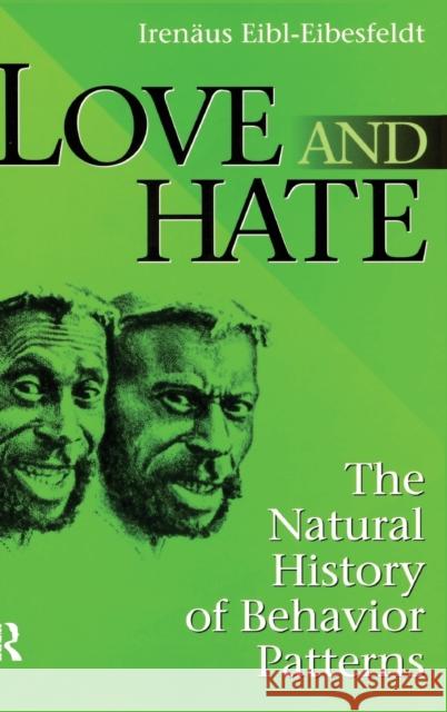Love and Hate: The Natural History of Behavior Patterns Irenaus Eibl-Eibesfeldt 9781138527355 Routledge