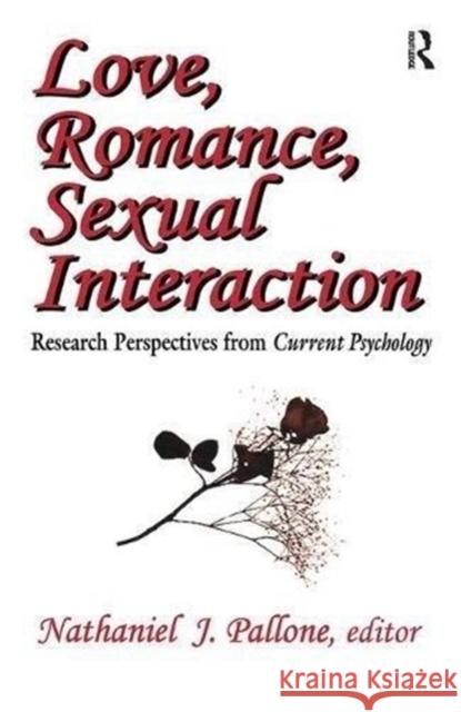 Love, Romance, Sexual Interaction: Research Perspectives from Current Psychology Pallone, Nathaniel 9781138527379