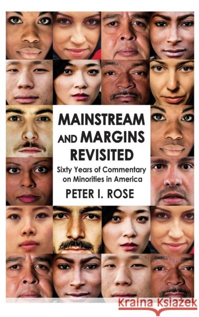 Mainstream and Margins Revisited: Sixty Years of Commentary on Minorities in America Peter Isaac Rose 9781138527447