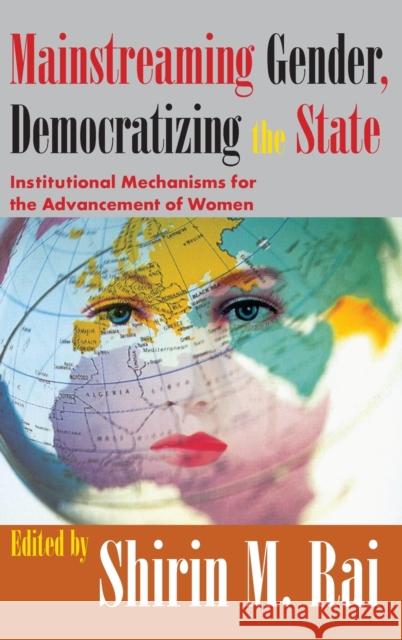 Mainstreaming Gender, Democratizing the State: Institutional Mechanisms for the Advancement of Women Shirin Rai 9781138527454 Routledge