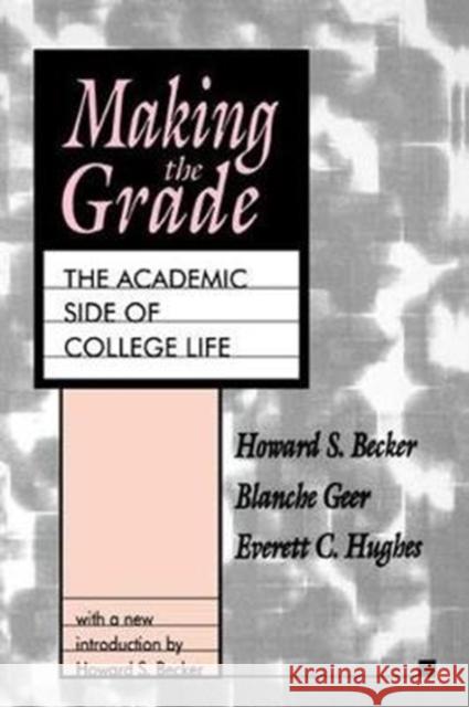 Making the Grade: The Academic Side of College Life Howard S. Becker 9781138527492 Routledge