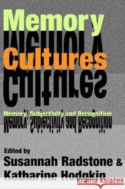 Memory Cultures: Memory, Subjectivity and Recognition Selma Leydesdorff Katharine Hodgkin 9781138527911 Routledge