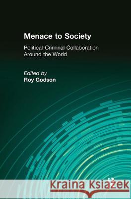 Menace to Society: Political-Criminal Collaboration Around the World Roy Godson 9781138527973 Routledge
