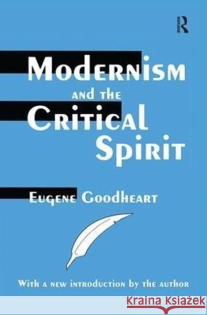 Modernism and the Critical Spirit Eugene Goodheart 9781138528222 Routledge