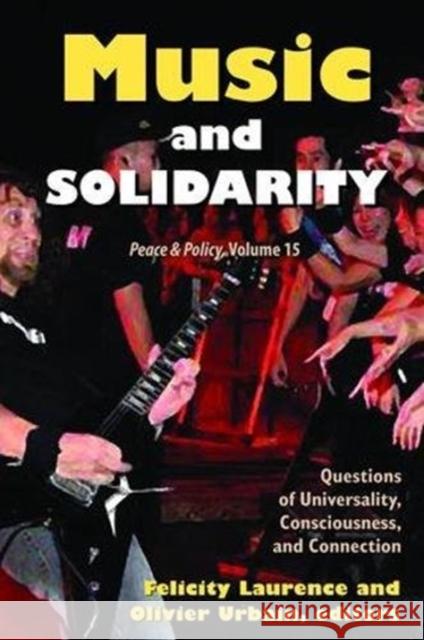 Music and Solidarity: Questions of Universality, Consciousness, and Connection Felicity Laurence 9781138528499 Routledge