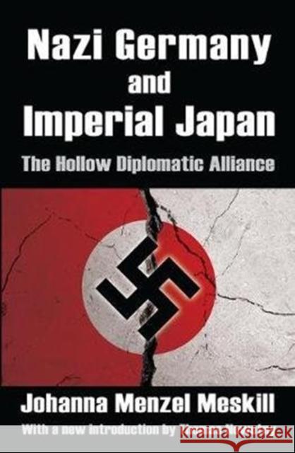 Nazi Germany and Imperial Japan: The Hollow Diplomatic Alliance Ian A. McLaren Johanna Menzel Meskill 9781138528741 Routledge
