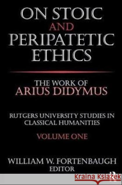On Stoic and Peripatetic Ethics: The Work of Arius Didymus David Riesman William Fortenbaugh 9781138529212 Routledge