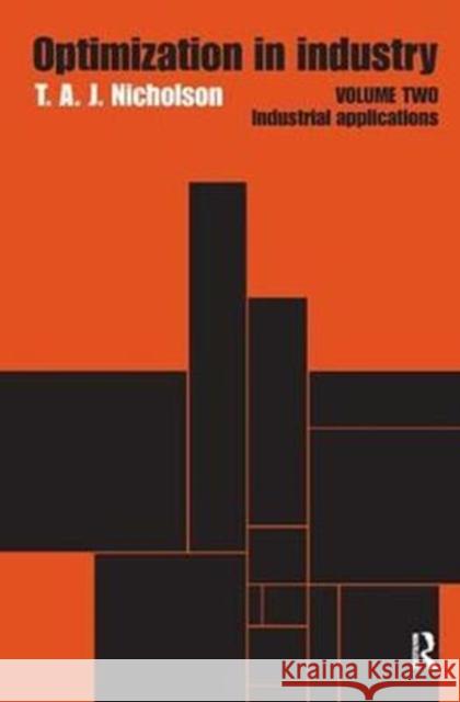 Optimization in Industry: Volume 2, Industrial Applications T. a. J. Nicholson 9781138529342 Routledge