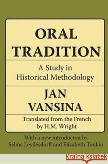 Oral Tradition: A Study in Historical Methodology Robert Loring Allen Jan Vansina 9781138529366