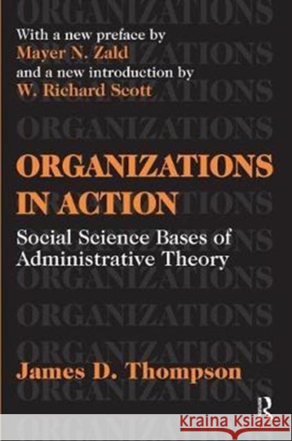 Organizations in Action: Social Science Bases of Administrative Theory James D. Thompson 9781138529434 Routledge