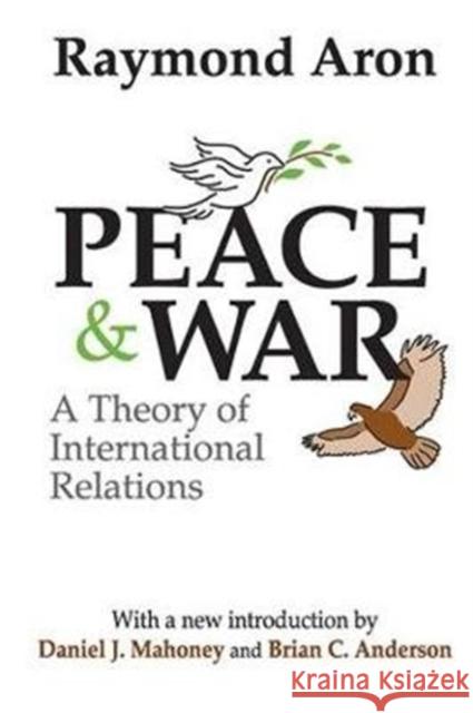 Peace and War: A Theory of International Relations Paul Thompson Raymond Aron 9781138529649