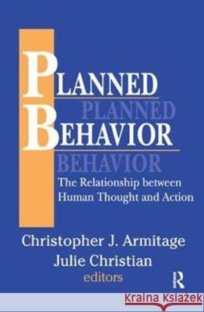 Planned Behavior: The Relationship Between Human Thought and Action Mason Gross Julie Christian 9781138529885