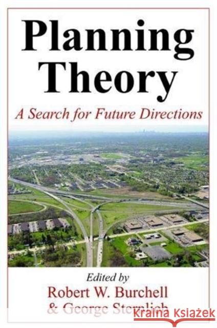 Planning Theory: A Search for Future Directions Robert Burchell, Robert Burchell 9781138529922