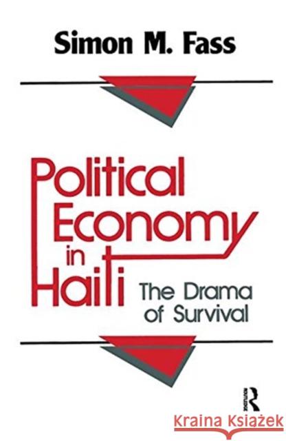 Political Economy in Haiti: The Drama of Survival Fass, Simon M. 9781138530157