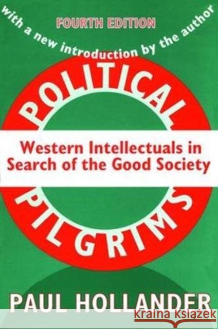 Political Pilgrims: Western Intellectuals in Search of the Good Society Edward Banfield 9781138530201 Routledge