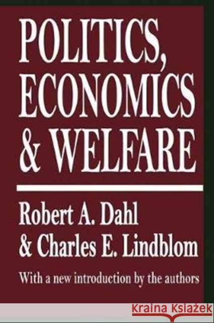 Politics, Economics, and Welfare Robert A. Dahl 9781138530393