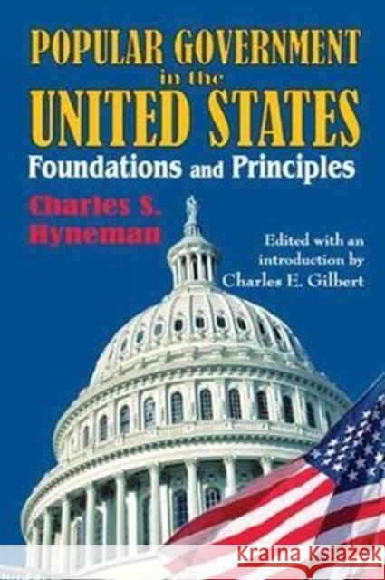 Popular Government in the United States: Foundations and Principles Charles Hyneman 9781138530454 Routledge