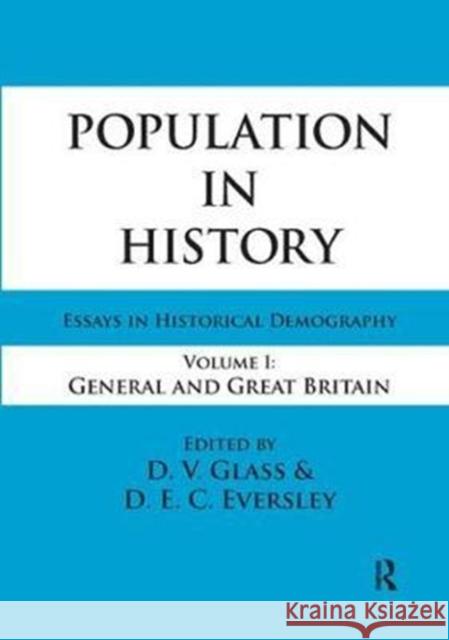 Population in History: Essays in Historical Demography, Volume I: General and Great Britain D. E. C. Eversley 9781138530478 Routledge