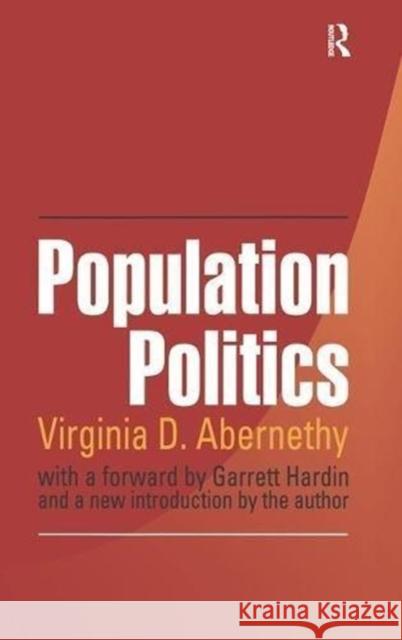 Population Politics: The Choices That Shape Our Future Virginia Abernethy Garrett Hardin 9781138530508 Routledge