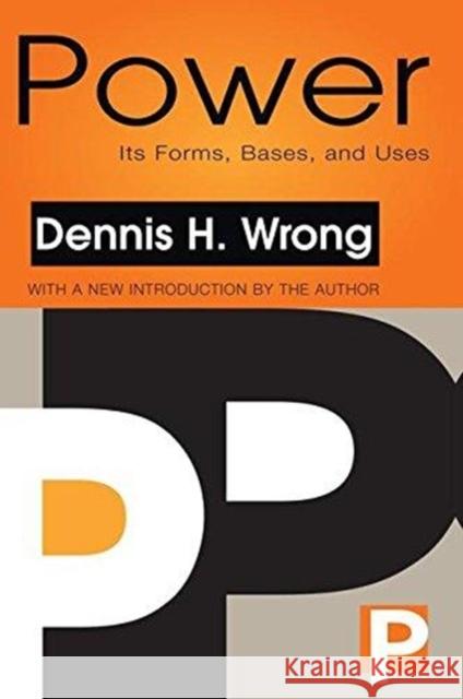 Power: Its Forms, Bases and Uses Dennis Wrong 9781138530560 Routledge
