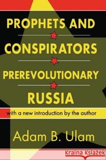 Prophets and Conspirators in Prerevolutionary Russia Adam B. Ulam 9781138530935