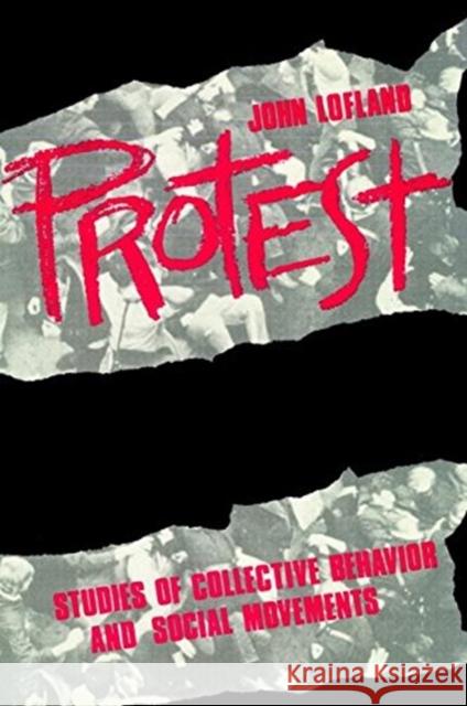 Protest: Studies of Collective Behaviour and Social Movements John Lofland 9781138530966 Routledge