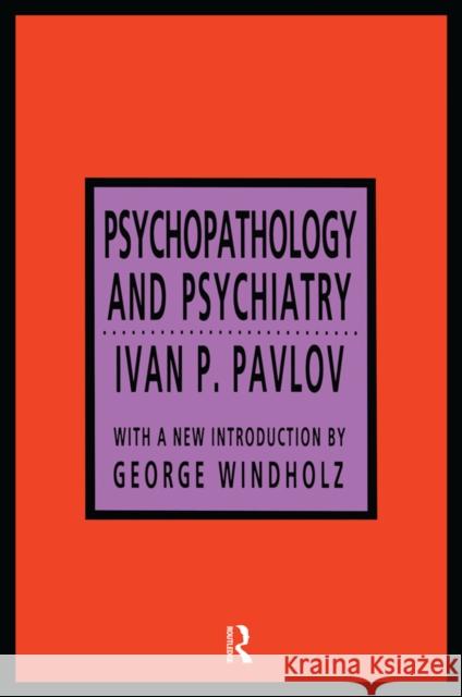 Psychopathology and Psychiatry Ivan P. Pavlov 9781138531109