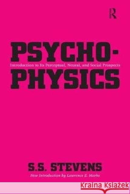 Psychophysics: Introduction to Its Perceptual, Neural and Social Prospects S. S. Stevens 9781138531116 Routledge