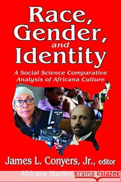 Race, Gender, and Identity: A Social Science Comparative Analysis of Africana Culture Georgia A. Persons James L. Conyers 9781138531390