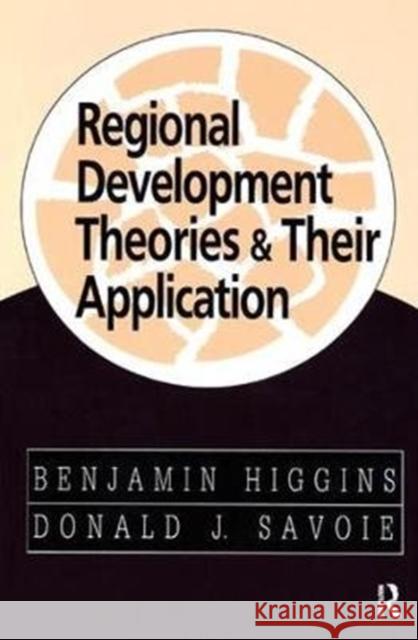 Regional Development Theories & Their Application Higgins, Benjamin 9781138531611 Routledge