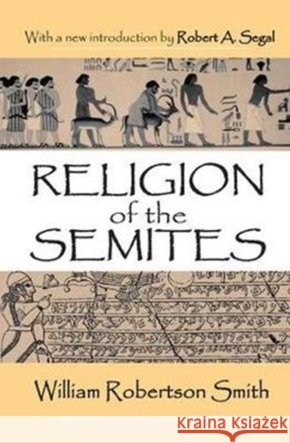 Religion of the Semites: The Fundamental Institutions Robert A. Segal 9781138531789 Routledge