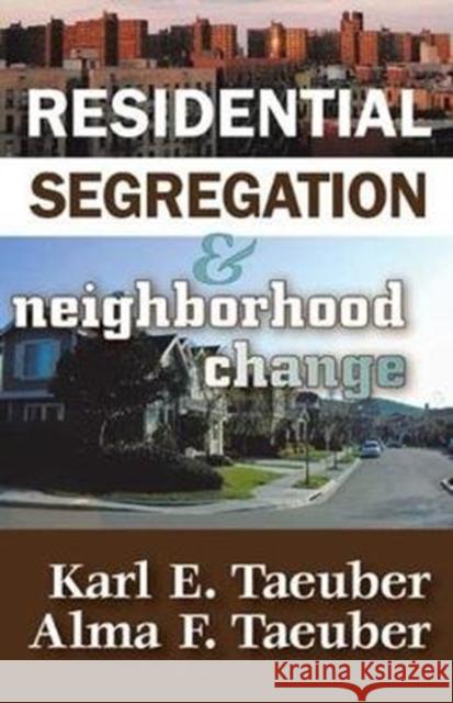 Residential Segregation and Neighborhood Change Keith Stribley Karl E. Taeuber 9781138531956 Routledge