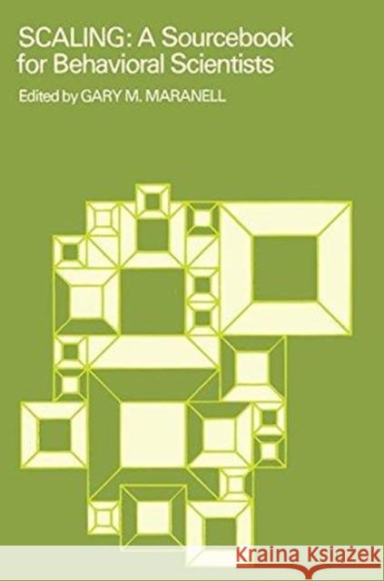 Scaling: A Sourcebook for Behavioral Scientists Gary Maranell 9781138532212 Taylor and Francis