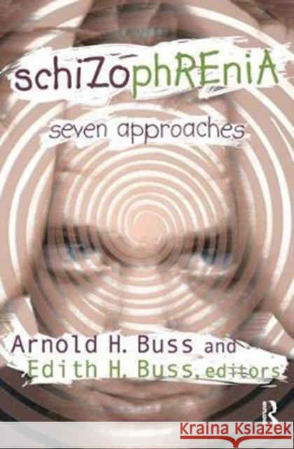 Schizophrenia: Seven Approaches George Willison Edith H. Buss 9781138532236 Routledge