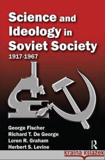 Science and Ideology in Soviet Society: 1917-1967 George Fischer 9781138532267 Routledge