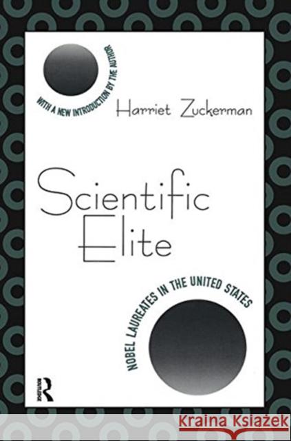 Scientific Elite: Nobel Laureates in the United States Golden, William T. 9781138532311
