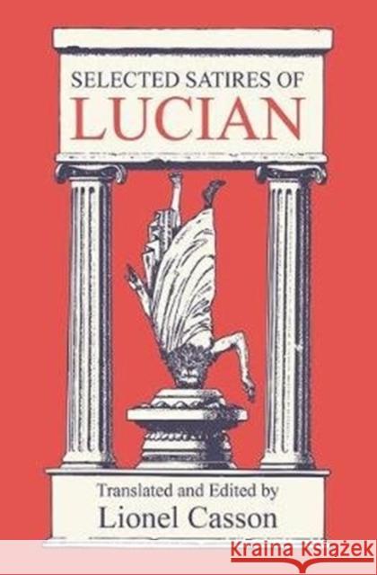 Selected Satires of Lucian Lionel Casson, Lionel Casson 9781138532373 Taylor & Francis Ltd