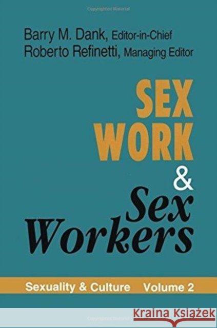 Sex Work and Sex Workers: Sexuality & Culture Volume Dank, Barry M. 9781138532441 Routledge
